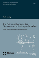 Die Politische Okonomie Des Steuerstaates in Rentengesellschaften: Fiskus Und Verteilungsallianzen in Argentinien 3756011194 Book Cover