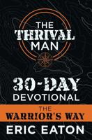 The Thrival Man 30-Day Devotional : The Warrior's Way 1641840854 Book Cover