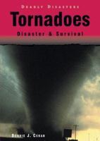 Tornadoes: Disaster & Survival (Deadly Disasters) 0766023834 Book Cover