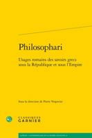 Philosophari: Usages Romains Des Savoirs Grecs Sous La Republique Et Sous l'Empire 2406061256 Book Cover