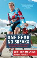 One Gear, No Breaks: Lori-Ann Muenzer's Ride to Belief, Belonging, and a Gold Medal 1552638839 Book Cover