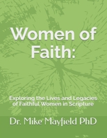 Women of Faith:: Exploring the Lives and Legacies of Faithful Women in Scripture B0FQWDJQRV Book Cover