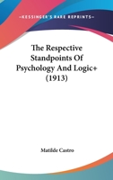 The Respective Standpoints Of Psychology And Logic+ (1913) 1104504022 Book Cover