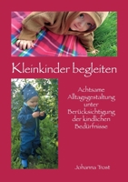 Kleinkinder begleiten: Achtsame Alltagsgestaltung unter Berücksichtigung der kindlichen Bedürfnisse 3756837874 Book Cover