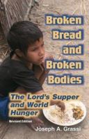 Broken Bread and Broken Bodies: The Lord's Supper and World Hunger 1570755302 Book Cover