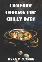 Comfort Cooking For Chilly Days B0CQXWDY62 Book Cover