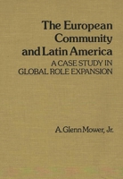The European Community and Latin America: A Case Study in Global Role Expansion (Contributions in Economics and Economic History) 0313225508 Book Cover