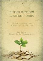 Bigger Kingdom or Bigger Barns 160799500X Book Cover