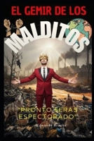 EL GEMIR DE LOS MALDITOS: PRONTO SERAS ESPECTORADO (Spanish Edition) B0GN2VQY3D Book Cover