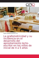 La grafomotricidad y su incidencia en el desarrollo del aprestamiento lecto-escritor en los niños de inicial de 4 a 5 años 6203588261 Book Cover