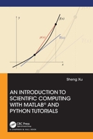 An Introduction to Scientific Computing with MATLAB and Python Tutorials 1032063181 Book Cover