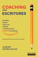 Coaching para escritores: Escribir, crear, publicar, vender y promocionar e-books en Amazon 9585395401 Book Cover
