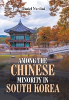 Among the Chinese Minority in South Korea 147053553X Book Cover