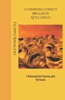 I Fannulloni hanno pi� fortuna: Commedia comico brillante - Atto unico B09TDVRB43 Book Cover