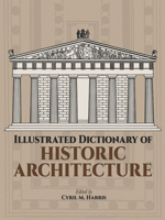 Illustrated Dictionary of Historic Architecture (Dover Books on Architecture) 048624444X Book Cover