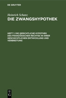 Die gerichtliche Hypothek des französischen Rechtes in ihrer geschichtlichen Entwicklung und Verbreitung 311267023X Book Cover