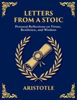 Letters from a Stoic: Wisdom, Calm, and Courage in the Face of Life (Large Print Deluxe Edition For Easy Reading) (Library of Alexandria) 1806982412 Book Cover