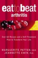 Arthritis: Over 60 Recipes and a Self-treatment Plan to Transform Your Life (Eat to Beat) 0007169663 Book Cover