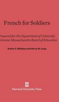 French for Soldiers: Prepared for the Department of University Extension, Massachusetts Board of Education 1019152214 Book Cover