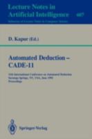 Automated Deduction - CADE-11: 11th International Conference on Automated Deduction, Saratoga Springs, NY, USA, June 15-18, 1992. Proceedings (Lecture Notes in Computer Science) 3540556028 Book Cover
