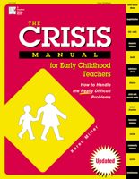 The Crisis Manual for Early Childhood Teachers: How to Handle the Really Difficult Problems 0876591764 Book Cover