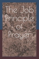 The Job Principle of Prayer: Praying Through Crisis B0C6P6H553 Book Cover