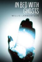 In Bed With Ghosts 1540458288 Book Cover