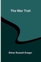 The War Trail 151506347X Book Cover