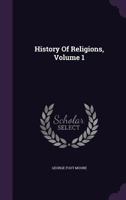 History of Religions, Volume 1 1147728488 Book Cover