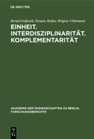 Einheit Interdisziplinaritat Komplementaritat: Orientierungsprobleme Der Wissenschaft Heute (Akademie Der Wissenschaften Zu Berlin the Academy of Sc) 311012906X Book Cover