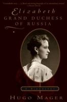 Elizabeth: Grand Duchess of Russia 0786706783 Book Cover