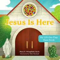 Jesus Is Here: My Lift-The-Flap Mass Book 1681927942 Book Cover