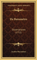 De Barometro: Dissertationes (1711) 116591784X Book Cover