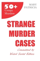 Strange Murder Cases: Committed by Weird Serial Killers B08JKYQ3JK Book Cover