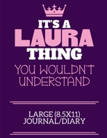 It's A Laura Thing You Wouldn't Understand Large (8.5x11) Journal/Diary: A cute notebook or notepad to write in for any book lovers, doodle writers and budding authors! 1712394835 Book Cover