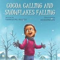 Cocoa Calling and Snowflakes Falling: A story about the very first snowfall of the season. B0BNTXFD4T Book Cover
