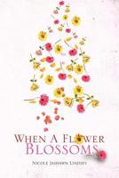 When A Flower Blossoms 1469196964 Book Cover