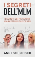 I Segreti dell'MLM: I Segreti dei Network Marketer di Successo (Italian Edition) 2322259519 Book Cover