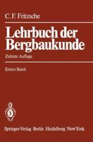 Lehrbuch Der Bergbaukunde: Mit Besonderer Berucksichtigung Des Steinkohlenbergbaus Erster Band 3642649653 Book Cover