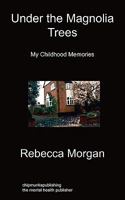 Under the Magnolia Trees: My Childhood Memories 1849912238 Book Cover