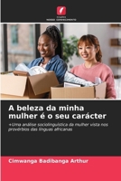 A beleza da minha mulher é o seu carácter (Portuguese Edition) 6207006550 Book Cover