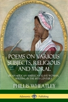 Poems on Various Subjects, Religious and Moral 1420970909 Book Cover