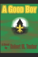 A Good Boy 1520607156 Book Cover