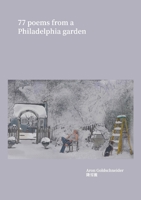 77 Poems From a Philadelphia Garden B0DWG2L24C Book Cover