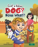 Got a New Dog? Now What? 1638772002 Book Cover