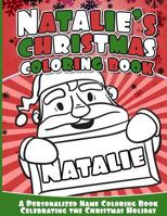 Natalie's Christmas Coloring Book: A Personalized Name Coloring Book Celebrating the Christmas Holiday 1541040562 Book Cover