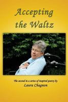 Accepting the Waltz: The Second in a Series of Inspired Poetry 1548196797 Book Cover