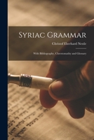 Syriac Grammar: With Bibliography, Chrestomathy And Glossary 1016794673 Book Cover