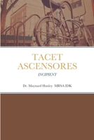 TACET ASCENSORES: INCIPIENT 1447671546 Book Cover