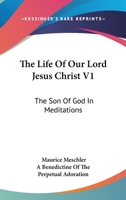 The Life of Our Lord Jesus Christ In Meditations (2 Volume Set) 1162984066 Book Cover
